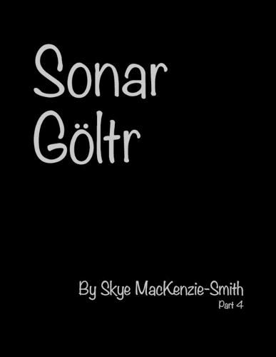 Sonar Goeltr, Part 4