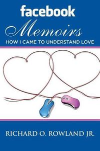 Cover image for Facebook Memoirs: How I Came to Understand Love