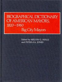 Cover image for Biographical Dictionary of American Mayors, 1820-1980: Big City Mayors