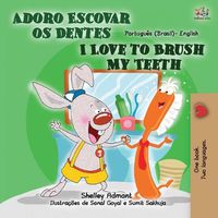 Cover image for I Love to Brush My Teeth (Portuguese English Bilingual Children's Book - Brazil): Brazilian Portuguese