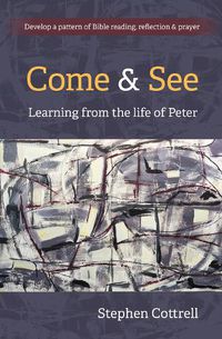 Cover image for Come and See: Learning from the life of Peter