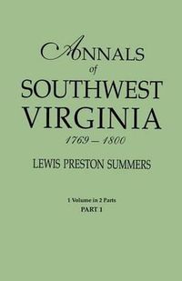 Cover image for Annals of Southwest Virginia, 1769-1800. One Volume in Two Parts. Part 1