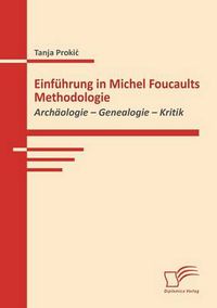 Cover image for Einfuhrung in Michel Foucaults Methodologie: Archaologie - Genealogie - Kritik