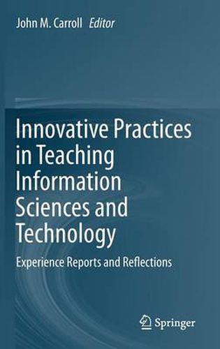 Innovative Practices in Teaching Information Sciences and Technology: Experience Reports and Reflections