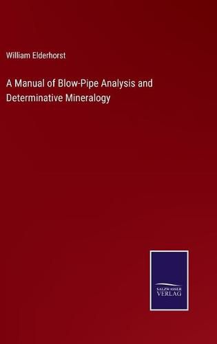Cover image for A Manual of Blow-Pipe Analysis and Determinative Mineralogy