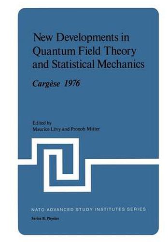 New Developments in Quantum Field Theory and Statistical Mechanics Cargese 1976