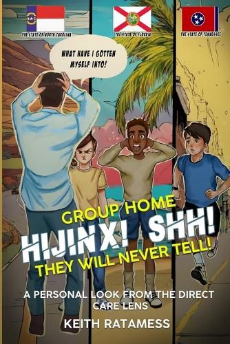 Cover image for Group Home Hijinx! Shh! They Will Never Tell!