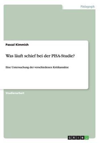 Cover image for Was lauft schief bei der PISA-Studie?: Eine Untersuchung der verschiedenen Kritikansatze