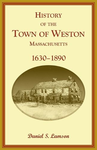 Cover image for History of the Town of Weston, Massachusetts, 1630-1890