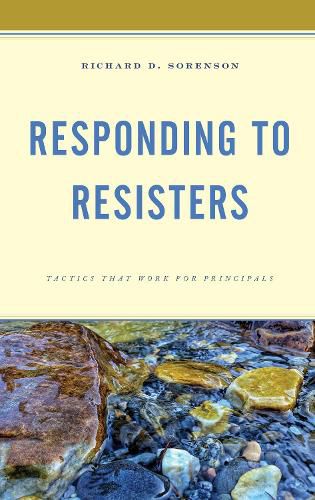 Responding to Resisters: Tactics that Work for Principals