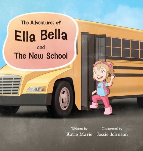 Cover image for The Adventures of Ella Bella and The New School