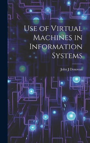 Cover image for Use of Virtual Machines in Information Systems