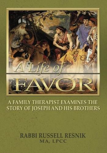 Cover image for Life of Favor: A Family Therapist Examines the Story of Joseph and His Brothers