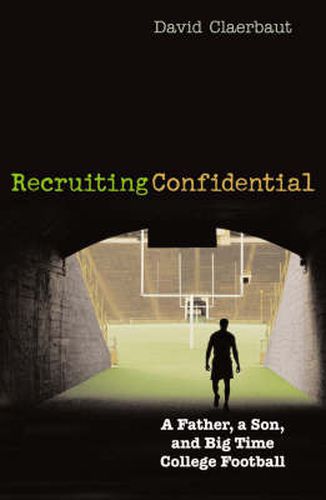 Recruiting Confidential: A Father, a Son, and Big Time College Football