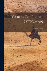 Cover image for Corps de Droit Ottoman