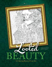 Cover image for Looted Beauty: A Coloring Book of Lost Art