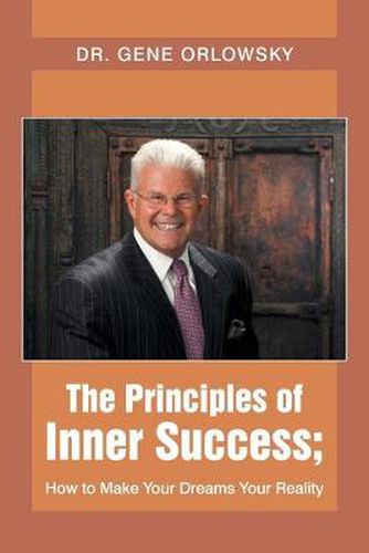 Cover image for The Principles of Inner Success; How to Make Your Dreams Your Reality