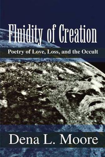 Cover image for Fluidity of Creation: Poetry of Love, Loss, and the Occult