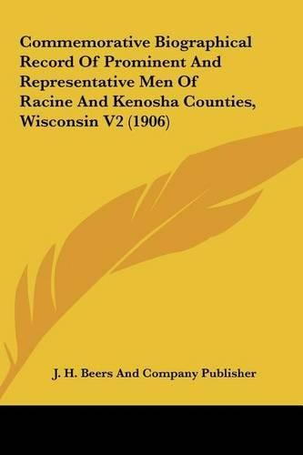 Commemorative Biographical Record of Prominent and Representative Men of Racine and Kenosha Counties, Wisconsin V2 (1906)