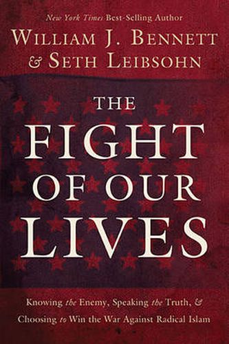 Cover image for The Fight of Our Lives: Knowing the Enemy, Speaking the Truth, and Choosing to Win the War Against Radical Islam