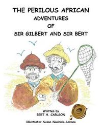 Cover image for The Perilous African Adventures of Sir Bert and Sir Gilbert
