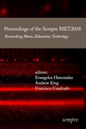 Cover image for Proceedings of the Sempre MET2018: Researching Music, Education, Technology