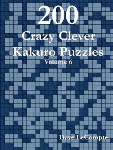 Cover image for 200 Crazy Clever Kakuro Puzzles - Volume 6