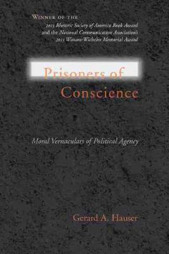 Cover image for Prisoners of Conscience: Moral Vernaculars of Political Agency