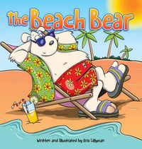 Cover image for The Beach Bear (Hard Cover): A Big Bear-Sized Adventure