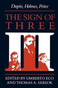 Cover image for The Sign of Three: Dupin, Holmes, Peirce