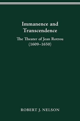 Immanence and Transcendance: The Theater of Jean Rotrou (1609-1650)