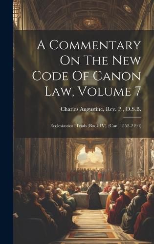 Cover image for A Commentary On The New Code Of Canon Law, Volume 7