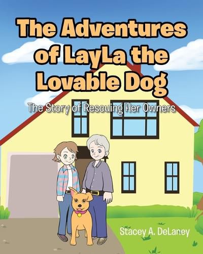 Cover image for The Adventures of LayLa the Lovable Dog: The Story of Rescuing Her Owners