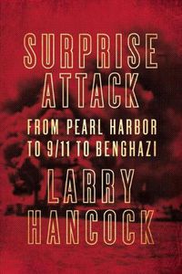 Cover image for Surprise Attack: From Pearl Harbor to 9/11 to Benghazi