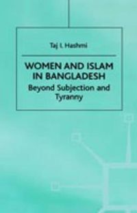 Cover image for Women and Islam in Bangladesh: Beyond Subjection and Tyranny