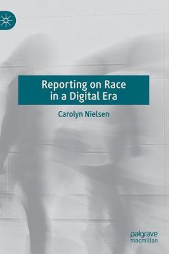 Cover image for Reporting on Race in a Digital Era