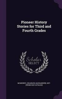 Cover image for Pioneer History Stories for Third and Fourth Grades