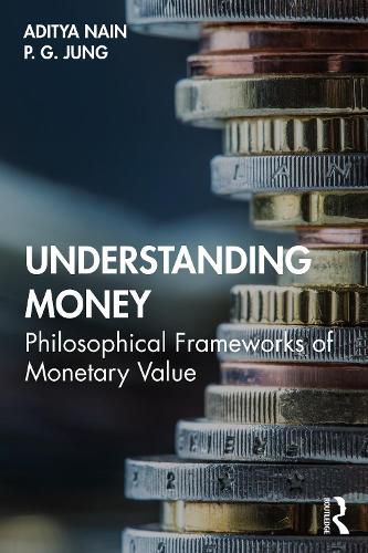 Cover image for Understanding Money: Philosophical Frameworks of Monetary Value