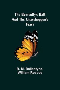 Cover image for The Butterfly's Ball and the Grasshopper's Feast