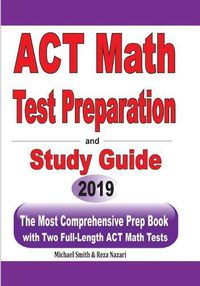 Cover image for ACT Math Test Preparation and study guide: The Most Comprehensive Prep Book with Two Full-Length ACT Math Tests