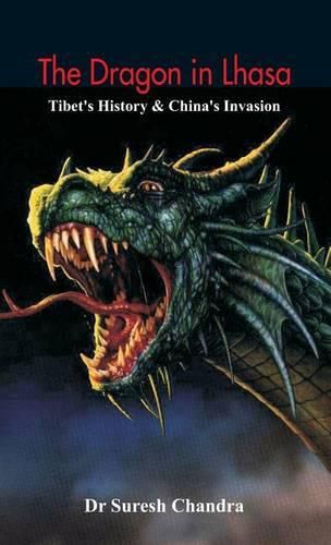 Cover image for The Dragon in Lhasa: Tibet's History & China's Invasion