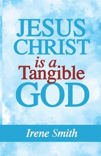 Cover image for Jesus Christ Is a Tangible God