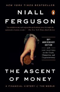 Cover image for The Ascent of Money: A Financial History of the World: 10th Anniversary Edition