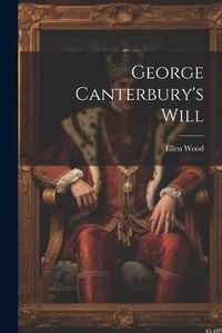 Cover image for George Canterbury's Will