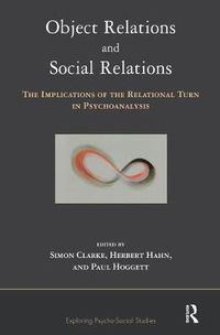 Cover image for Object Relations and Social Relations: The Implications of the Relational Turn in Psychoanalysis