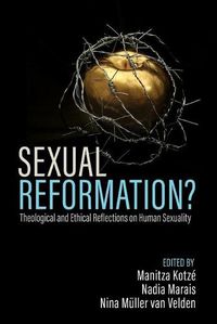 Cover image for Sexual Reformation?: Theological and Ethical Reflections on Human Sexuality