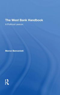 Cover image for The West Bank Handbook: A Political Lexicon