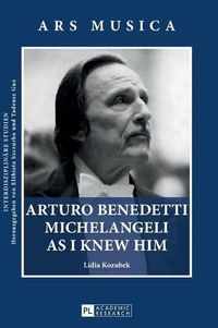 Cover image for Arturo Benedetti Michelangeli as I Knew Him