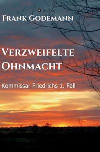 Cover image for Verzweifelte Ohnmacht: Kommissar Friedrichs 1. Fall