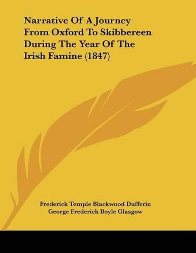 Narrative of a Journey from Oxford to Skibbereen During the Year of the Irish Famine (1847)